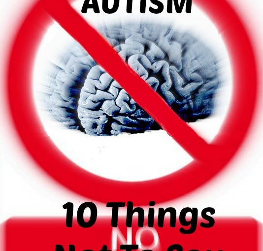 Autism- 10 Things To Not Say